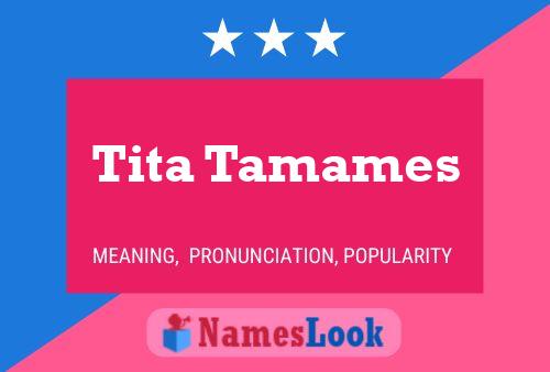 Tita Tamames Name Poster