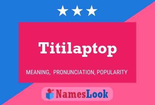 Titilaptop Name Poster