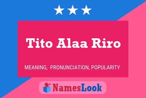 Tito Alaa Riro Name Poster