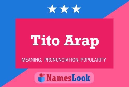 Tito Arap Name Poster