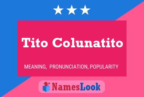 Tito Colunatito Name Poster