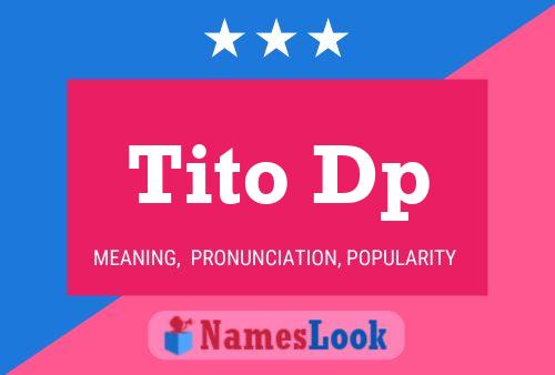 Tito Dp Name Poster