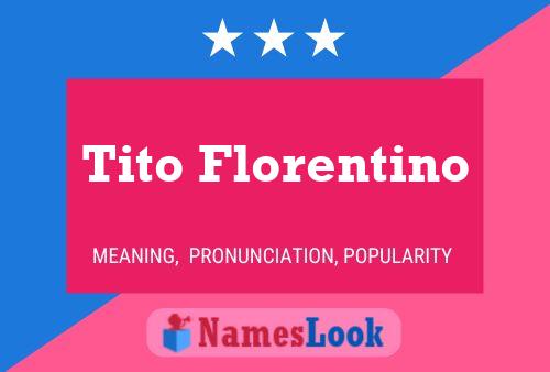 Tito Florentino Name Poster