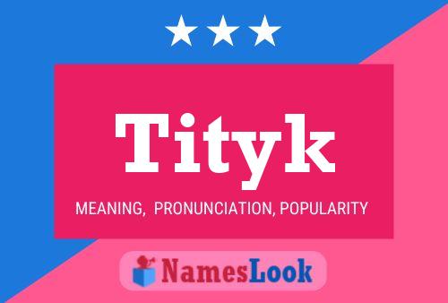 Tityk Name Poster