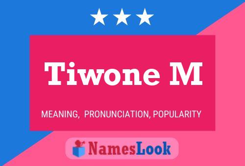 Tiwone M Name Poster