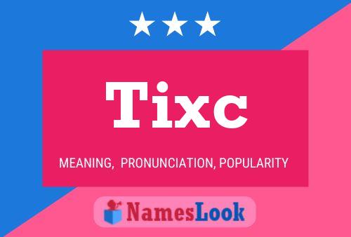 Tixc Name Poster