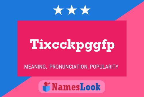 Tixcckpggfp Name Poster