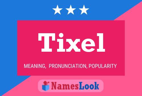 Tixel Name Poster