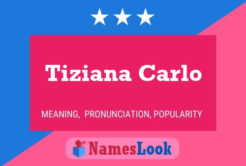 Tiziana Carlo Name Poster