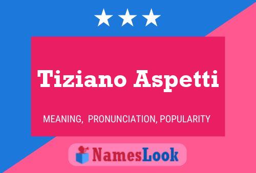 Tiziano Aspetti Name Poster