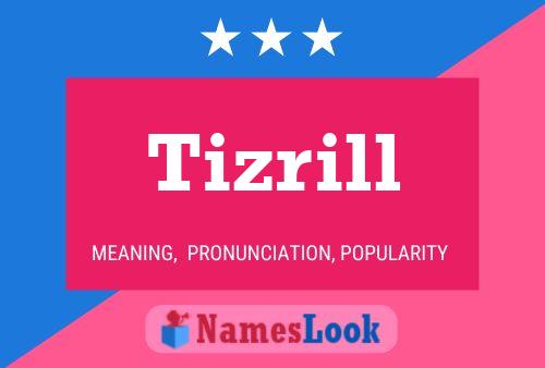 Tizrill Name Poster