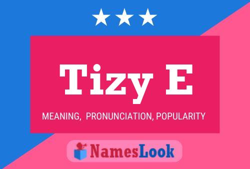 Tizy E Name Poster