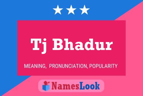 Tj Bhadur Name Poster