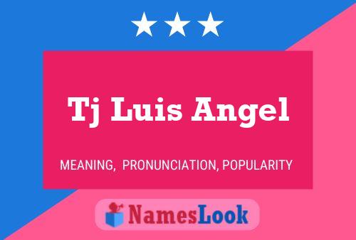 Tj Luis Angel Name Poster