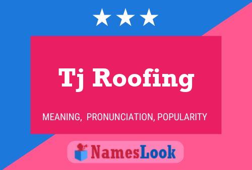 Tj Roofing Name Poster