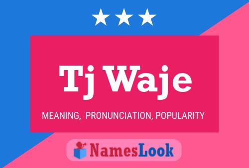 Tj Waje Name Poster