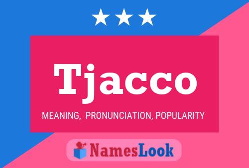 Tjacco Name Poster