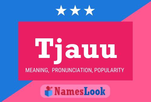 Tjauu Name Poster