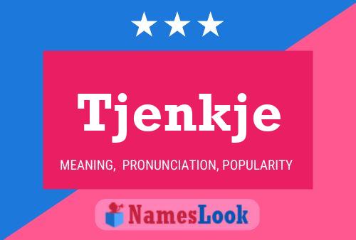 Tjenkje Name Poster