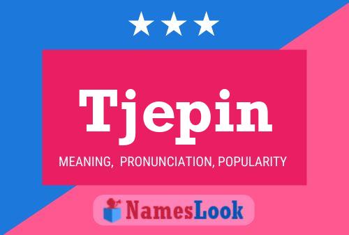 Tjepin Name Poster