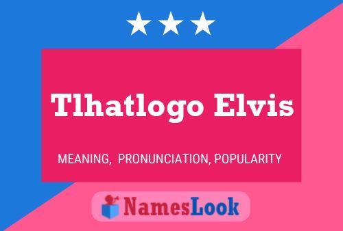 Tlhatlogo Elvis Name Poster