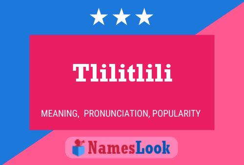 Tlilitlili Name Poster