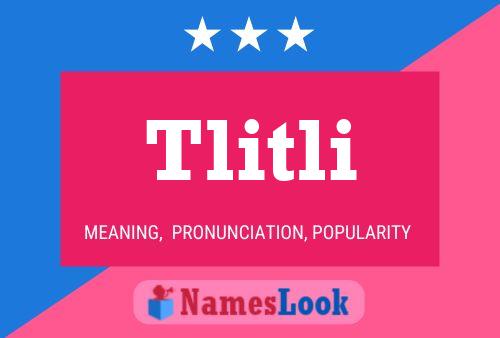 Tlitli Name Poster