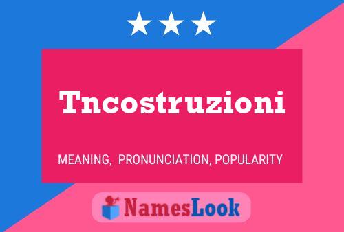 Tncostruzioni Name Poster