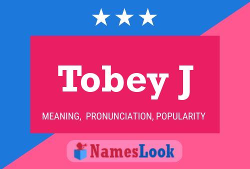 Tobey J Name Poster