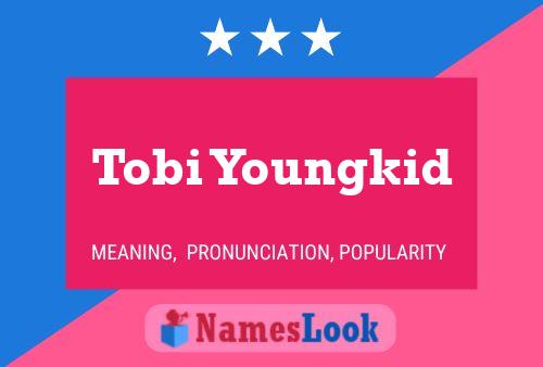 Tobi Youngkid Name Poster