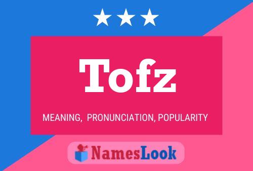 Tofz Name Poster