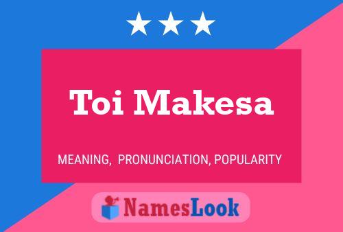 Toi Makesa Name Poster