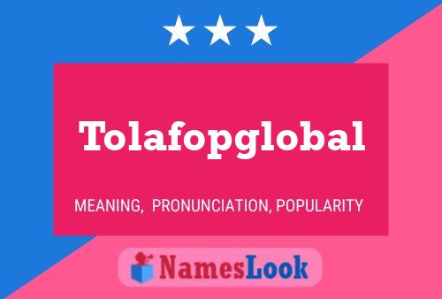 Tolafopglobal Name Poster