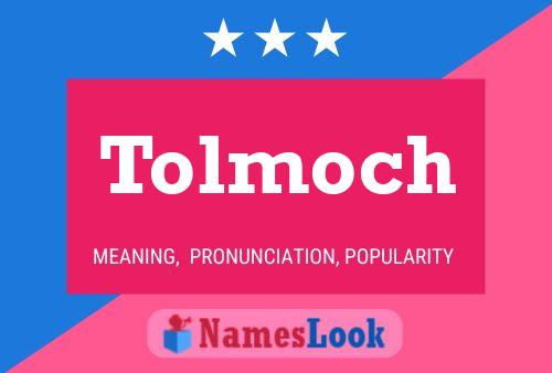 Tolmoch Name Poster