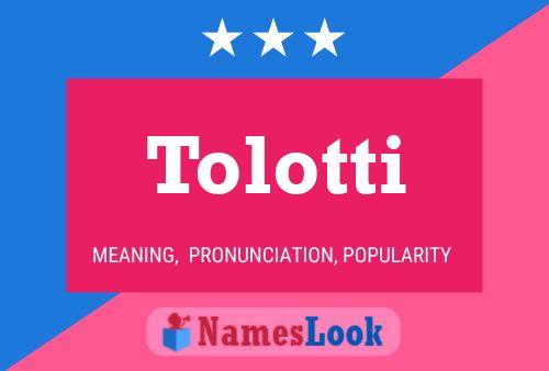 Tolotti Name Poster