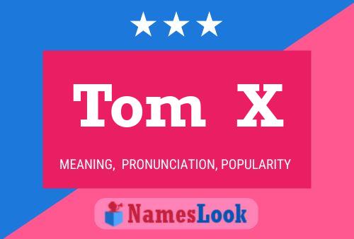 Tom  X Name Poster