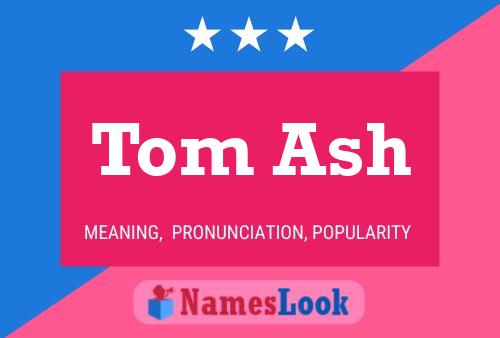 Tom Ash Name Poster