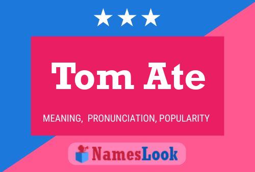 Tom Ate Name Poster