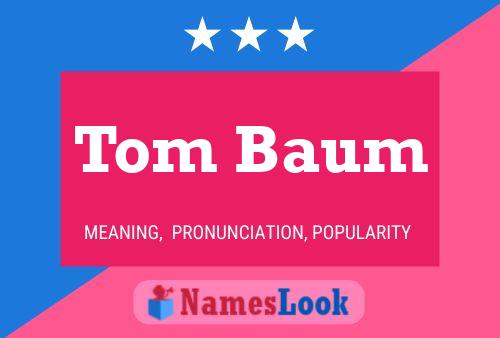 Tom Baum Name Poster