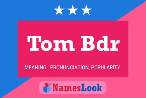 Tom Bdr Name Poster