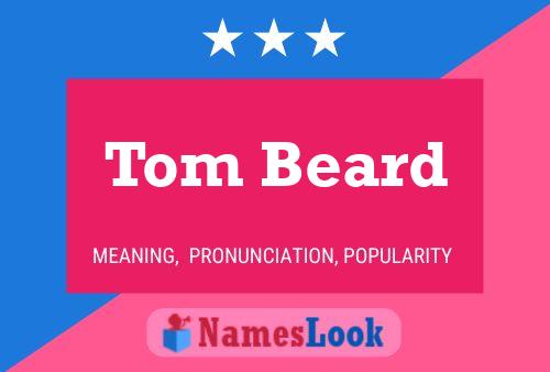 Tom Beard Name Poster