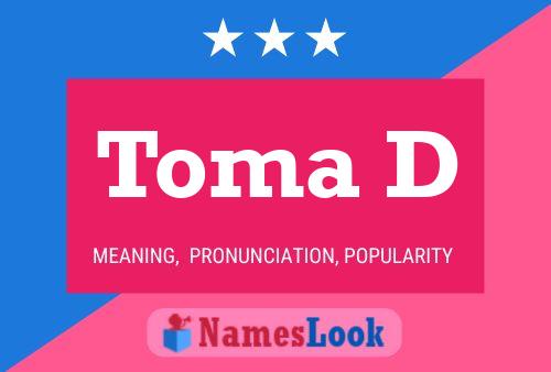 Toma D Name Poster