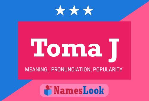 Toma J Name Poster