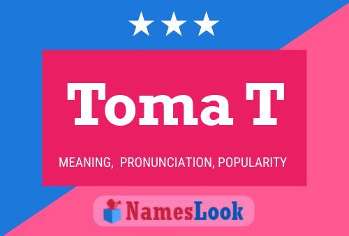 Toma T Name Poster