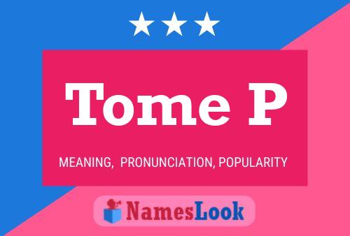 Tome P Name Poster