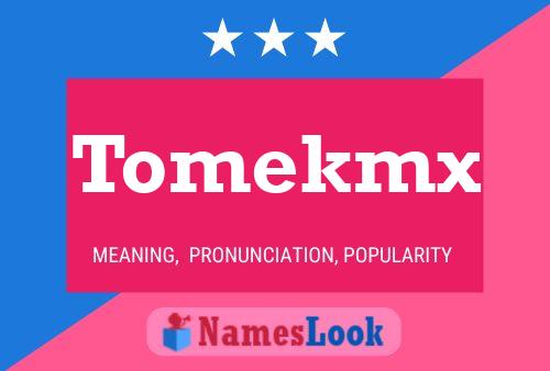 Tomekmx Name Poster