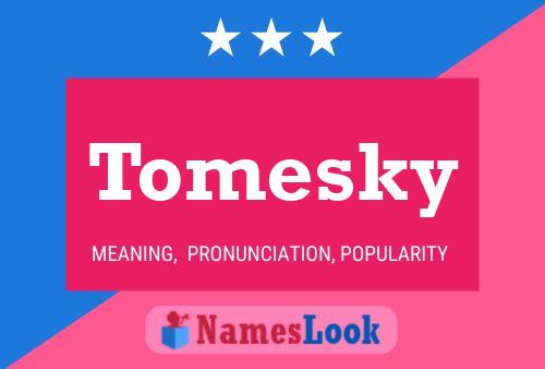 Tomesky Name Poster