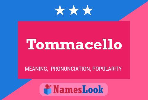 Tommacello Name Poster