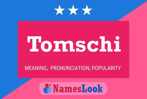 Tomschi Name Poster