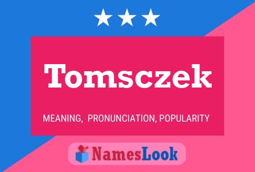 Tomsczek Name Poster